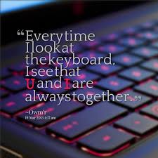 Quotes from Owm&#39;r Faruuk: Every time I look at the keyboard, I see ... via Relatably.com