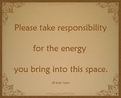 Inspirational Quotes: Please take responsibility for the energy you... via Relatably.com