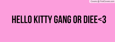 Hello Kitty Gang or Diee&lt;3 Facebook Quote Cover #21584 via Relatably.com