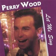 <b>Perry Wood</b>: Let Me Sing - 0714823120226