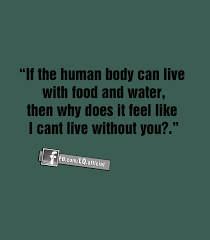 If the human body can live ~ LOVE QUOTES via Relatably.com