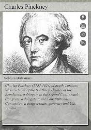 Charles Pinckney (1757-1824) of South Carolina was a veteran of the Southern Theater of the Revolution, a delegate to the Second Continental Congress, ... - 217465253_ce0d17e95e