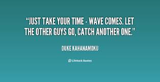 Take Your Time Quotes. QuotesGram via Relatably.com