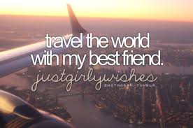 travel the world with my best friend | Bucket List | Pinterest ... via Relatably.com