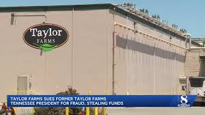 Taylor Farms Tennessee ex-president accused of stealing $32 million from company