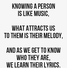 knowing a person is like music, what attracts us to them is their ... via Relatably.com