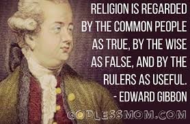 Edward Gibbon: Religion is regarded by the common people as true ... via Relatably.com