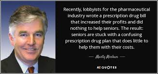 Marty Meehan quote: Recently, lobbyists for the pharmaceutical ... via Relatably.com