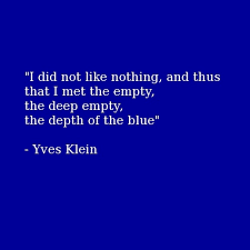 Yves Klein quote: I did not like nothing, and thus that I met the ... via Relatably.com