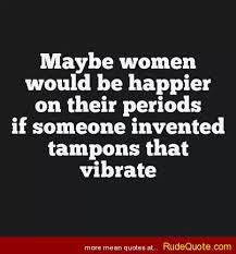 Funny Quotes About Periods. QuotesGram via Relatably.com