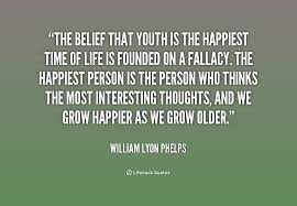 The belief that youth is the happiest time of life is founded on a ... via Relatably.com