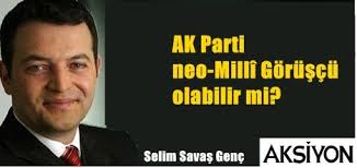 Selim Savaş Genç: AK Parti neo-Millî Görüşçü olabilir mi? 26.12.2012 - Bu Yazı 2783 Kez Okundu. Yorum : 0 - Onay Bekleyenler : 0 - 34982