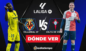 Villarreal CF vs. Celta de Vigo: ¿A qué hora y dónde ver EN VIVO LaLiga 2026 HOY?