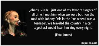 Amazing 17 brilliant quotes by johnny otis photograph German via Relatably.com