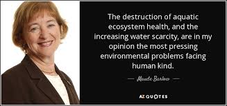 Maude Barlow quote: The destruction of aquatic ecosystem health ... via Relatably.com