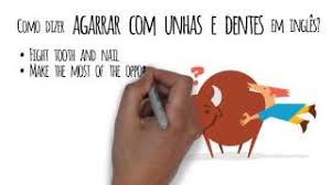  agarrar com unhas e dentes