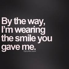 Im wearing the smile you gave me love love quotes quotes cute ... via Relatably.com