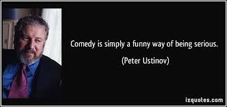 Comedy is simply a funny way of being serious. via Relatably.com