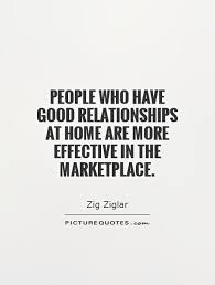 People who have good relationships at home are more effective in... via Relatably.com