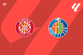 Girona x Getafe - Retrospecto, escalações e onde assistir