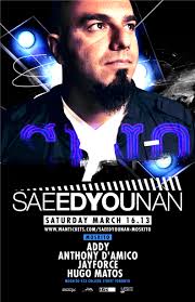 DJs: Saeed Younan w/ Addy, Jayforce, Anthony D&#39;Amico, Hugo Matos. Time: 10:00 pm – 4:00 am. Tickets: $20. Click here to purchase now. - 46cf587f-dee5-4232-910c-aca5f394cdde