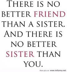 My Sister, My Friend.... on Pinterest | Sisters, My Sister and ... via Relatably.com