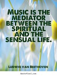 Design your own picture quotes about life - Music is the mediator ... via Relatably.com