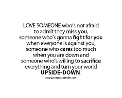 Love someone who&#39;s not afraid to admit they miss you, someone ... via Relatably.com