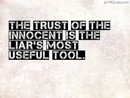 The trust of the innocent is the liar&#39;s most useful tool. - Jar of ... via Relatably.com