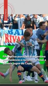 Fifa aplica punições à Argentina por violência e racismo na final e demais jogos da Copa