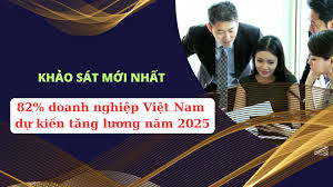 Khảo sát mới nhất: 82% doanh nghiệp Việt Nam dự kiến tăng lương năm 2025