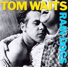 Glenn: Now is the time of the year that Rain Dogs makes it to the stereo and my girlfriend asks me, “Why does Tom Waits sound so romantic?” - rain-dogs