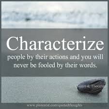 Characterize people by their actions and you will never be fooled ... via Relatably.com