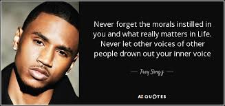 Trey Songz quote: Never forget the morals instilled in you and ... via Relatably.com