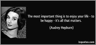 The most important thing is to enjoy your life - to be happy ... via Relatably.com