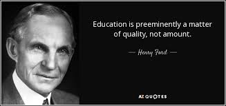 Henry Ford quote: Education is preeminently a matter of quality ... via Relatably.com