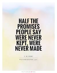 half-the-promises-people-say-were-never-kept-were-never-made-quote-1.jpg via Relatably.com