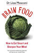 Brain Food: The Surprising Science of Eating for Cognitive Power