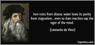 Iron rusts from disuse; water loses its purity from stagnation ... via Relatably.com