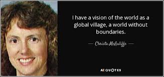 Christa McAuliffe quote: I have a vision of the world as a global... via Relatably.com