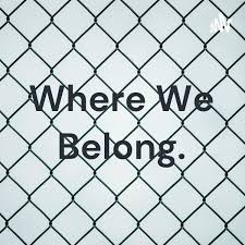 Where We Belong.