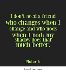 Sad Quotes About Friends Changing. QuotesGram via Relatably.com