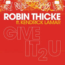 Robin Thicke Ft Kendrick Lamar - Give It to You