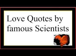 Love Quotes by Famous Scientists|Authorities_Science words about ... via Relatably.com