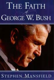 The Faith Of George W. Bush, by Stephen Mansfield (Click for Amazon book review) - Faith_Bush