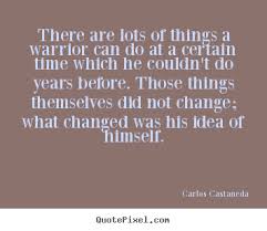 Carlos Castaneda photo quotes - There are lots of things a warrior ... via Relatably.com