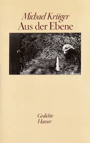 Michael Krüger: Aus der Ebene - Hanser Verlag - 978-3-446-13604-5_2131216161353-35