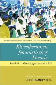 Marianne Schmidbaur, Helma Lutz, Ulla Wischermann (Hrsg.): Klassikeri - Marianne-Schmidbaur-Helma-Lutz-Ulla-Wischermann-Hrsg-Klassikerinnen-feministischer-Theorie-Band-3-Grundlagentexte-ab-1986