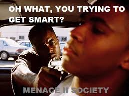 Menace To Society Quotes. QuotesGram via Relatably.com