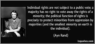 Individual rights are not subject to a public vote; a majority has ... via Relatably.com